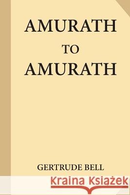 Amurath to Amurath Gertrude Bell 9781546918110 Createspace Independent Publishing Platform - książka