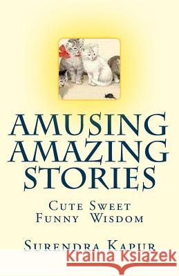 Amusing Amazing Stories: Cute Sweet Funny! Surendra Kapur 9781500186906 Createspace - książka