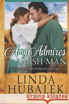 Amy Admires an Amish Man: A Historical Western Romance Linda K. Hubalek 9781791558345 Independently Published - książka