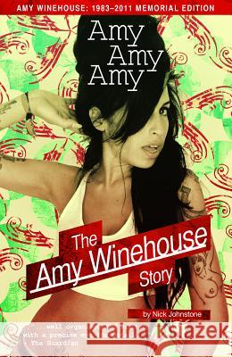 Amy Amy Amy: The Amy Winehouse Story Nick Johnstone 9781780383200 Omnibus Press - książka