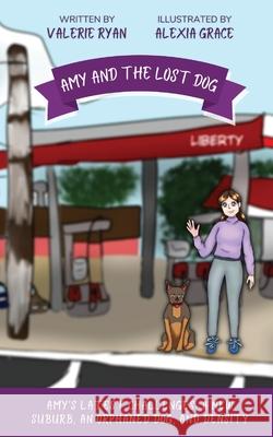 Amy and the Lost Dog: Amy's Latest Challenges: A New Suburb, an Orphaned Dog, and Density Valerie Ryan, Alexia Grace 9780645350654 Valerie Wilson - książka