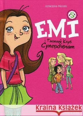 Amy and the Secret Supergirl Club: 2020: 1: Amy and the Secret Supergirl Club Agnieszka Mielech 9786176797555 Vydavnytstvo Staroho Leva - książka