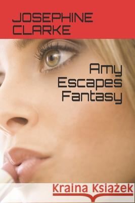 Amy Escapes Fantasy CLARKE JOSEPHINE CLARKE 9798503460780 Independently published - książka