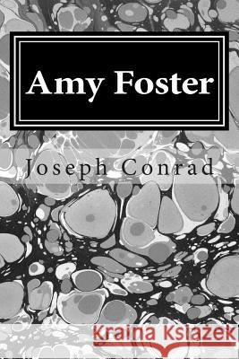 Amy Foster: (Joseph Conrad Classics Collection) Conrad, Joseph 9781502738813 Createspace - książka