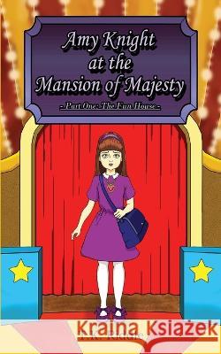 Amy Knight at the Mansion of Majesty: Part One: The Fun House T K Riddle, A Atkins 9781739178024 Bookish Owl - książka