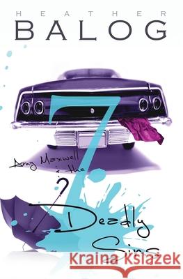 Amy Maxwell & the 7 Deadly Sins Heather Balog 9781508589020 Createspace - książka