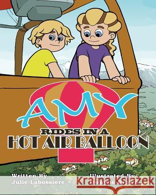 Amy Rides in a Hot Air Balloon Julie Labossiere Dwayne Brown 9781477417195 Createspace - książka