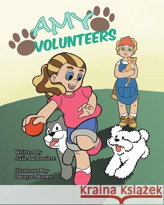 Amy Volunteers Julie Labossiere Dwayne Brown 9781453799987 Createspace - książka