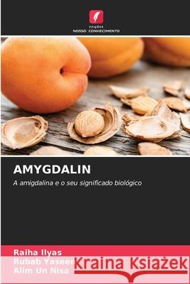 AMYGDALIN Ilyas, Raiha, Yaseen, Rubab, Nisa, Alim un 9786209283000 Edições Nosso Conhecimento - książka