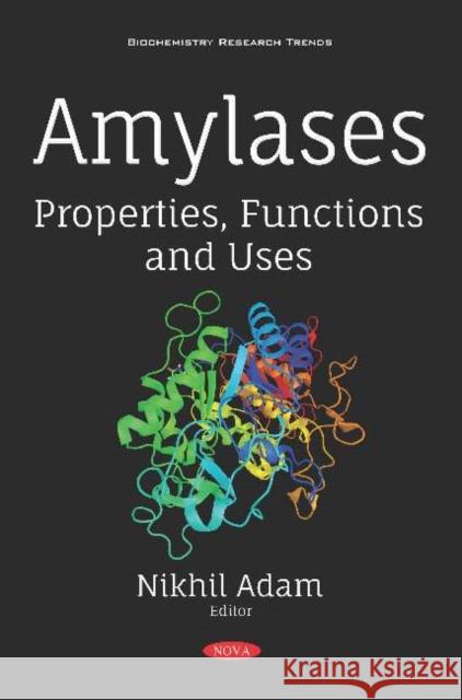 Amylases: Properties, Functions and Uses Nikhil Adam 9781536149937 Nova Science Publishers Inc (ML) - książka