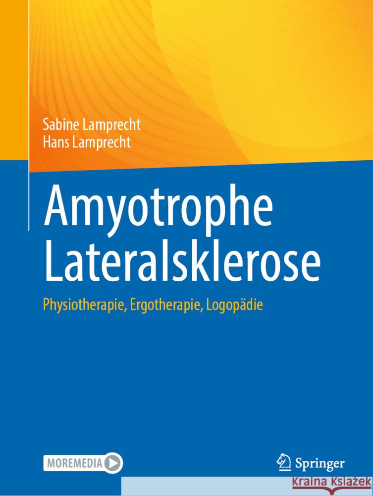 Amyotrophe Lateralsklerose: Physiotherapie, Ergotherapie, Logop?die Sabine Lamprecht Hans Lamprecht 9783662688311 Springer - książka