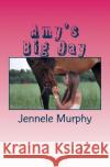 Amy's Big Day Jennele Murphy 9781507821725 Createspace