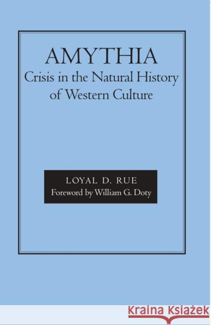 Amythia: Crisis in the Natural History of Western Culture Rue, Loyal D. 9780817351366 University Alabama Press - książka