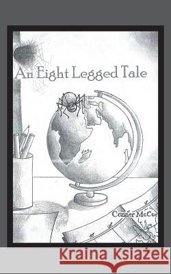 An 8 Legged Tale Conner McCue 9781524670108 Authorhouse - książka