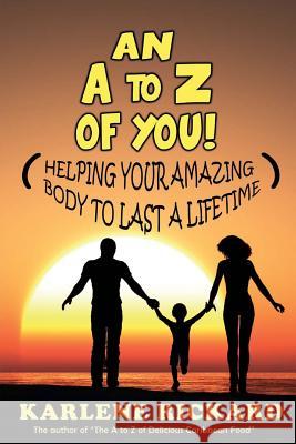 An A to Z of You!: Helping your amazing body to last a lifetime Rickard, Karlene 9781912256389 Filament Publishing - książka