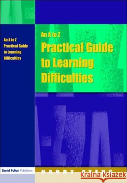 An A to Z Practical Guide to Learning Difficulties Harry Ayers Francesca Gray Ayers Harry 9781843122661 David Fulton Publishers, - książka