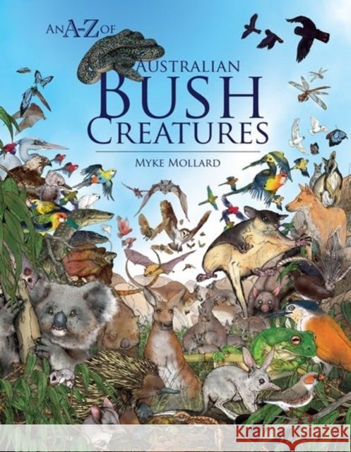 An A-Z of Australian Bush Creatures Myke Mollard 9781925868685 Woodslane Pty Ltd - książka