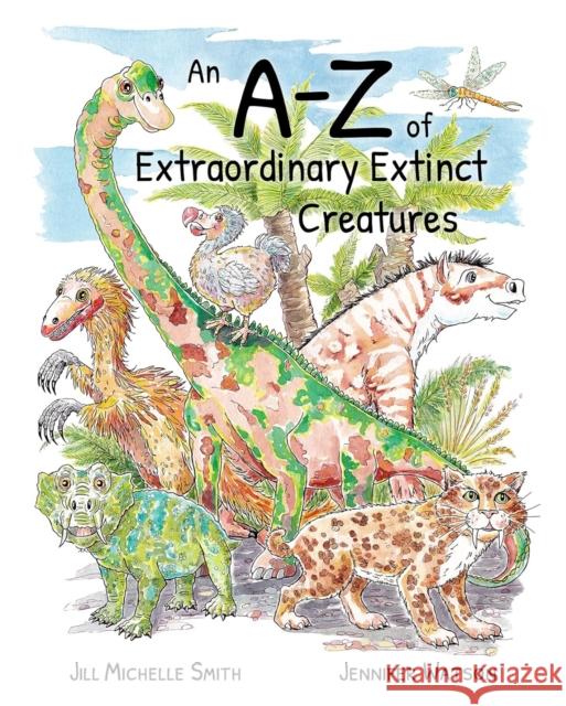 An A-Z of Extraordinary Extinct Creatures Jill Michelle Smith, Jennifer Watson, Jennifer Watson, Jill Michelle Smith 9781527274921 Dodo and Dinosaur - książka