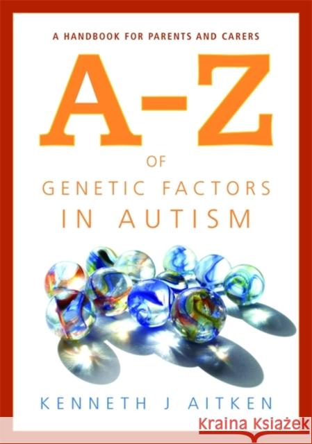 An A-Z of Genetic Factors in Autism: A Handbook for Parents and Carers Aitken, Kenneth 9781843106791  - książka
