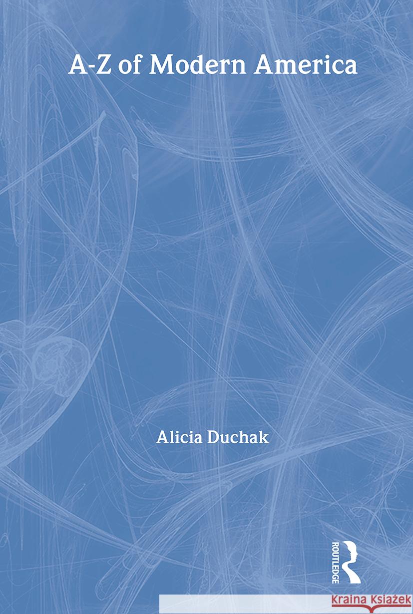 An A-Z of Modern America Alicia Duchak 9780415187565 Routledge - książka