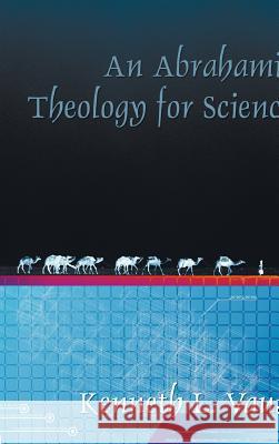 An Abrahamic Theology for Science Kenneth L Vaux 9781498249010 Wipf & Stock Publishers - książka