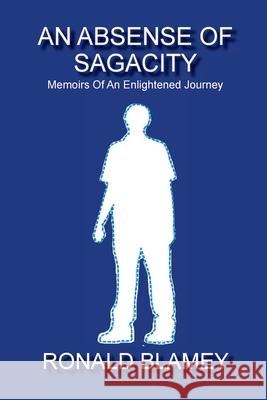 An Absense Of Sagacity Blamey, Ronald 9781723374241 Createspace Independent Publishing Platform - książka