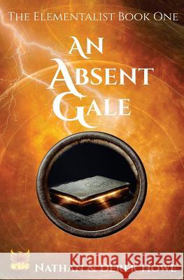 An Absent Gale Nathan Howe Derek Howe 9781548394271 Createspace Independent Publishing Platform - książka