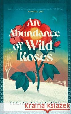 An Abundance of Wild Roses Feryal Ali-Gauhar 9781838858162 Canongate Books - książka