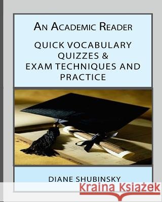 An Academic Reader: Quick Vocabulary Quizzes & Exam Techniques and Practices Diane Shubinsky 9781517551612 Createspace - książka