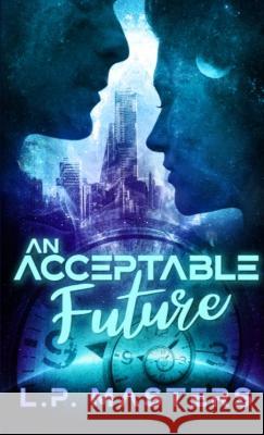 An Acceptable Future L P Masters   9780998298931 L.P. Masters - książka