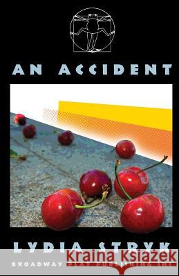 An Accident Lydia Stryk 9780881454765 Broadway Play Publishing Inc - książka