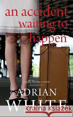 An Accident Waiting to Happen Adrian White 9781461057222 Createspace Independent Publishing Platform - książka