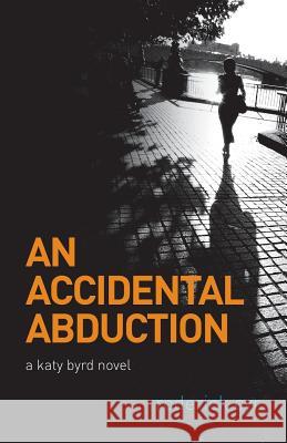 An Accidental Abduction: A Katy Byrd Novel Roderick Cyr 9781499628791 Createspace - książka