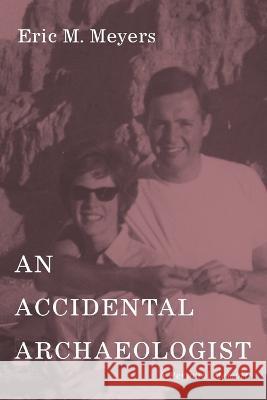 An Accidental Archaeologist: A Personal Memoir Meyers, Eric M. 9781666743524 Cascade Books - książka