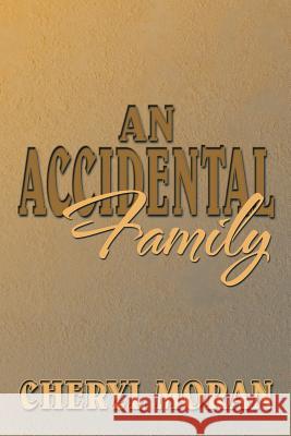 An Accidental Family Cheryl Moran 9781483640198 Xlibris Corporation - książka