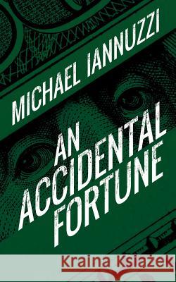 An Accidental Fortune Michael Iannuzzi 9781478747505 Outskirts Press - książka