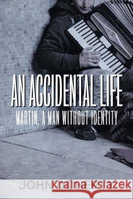 An Accidental Life: Martin, a man without identity John Doherty 9781950860319 Strategic Book Publishing & Rights Agency, LL - książka