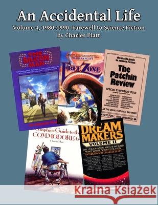 An Accidental Life: Volume 4, 1980-1990: Farewell to Science Fiction Platt, Charles 9798500201829 Independently published - książka