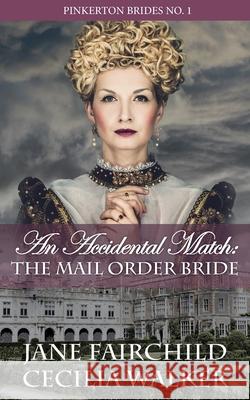 An Accidental Match: The Mail Order Bride Cecilia Walker Jane Fairchild 9781088726204 Independently Published - książka