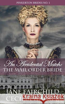 An Accidental Match: The Mail Order Bride Jane Fairchild Cecilia Walker 9781530135592 Createspace Independent Publishing Platform - książka