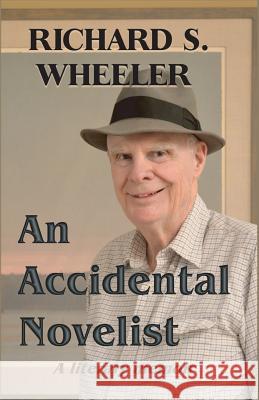 An Accidental Novelist: A Literary Memoir Richard S. Wheeler 9781542401517 Createspace Independent Publishing Platform - książka