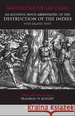 An Account, Much Abbreviated, of the Destruction of the Indies : And Related Texts Bartolome De Las Casas 9780872206250 HACKETT PUBLISHING CO, INC - książka