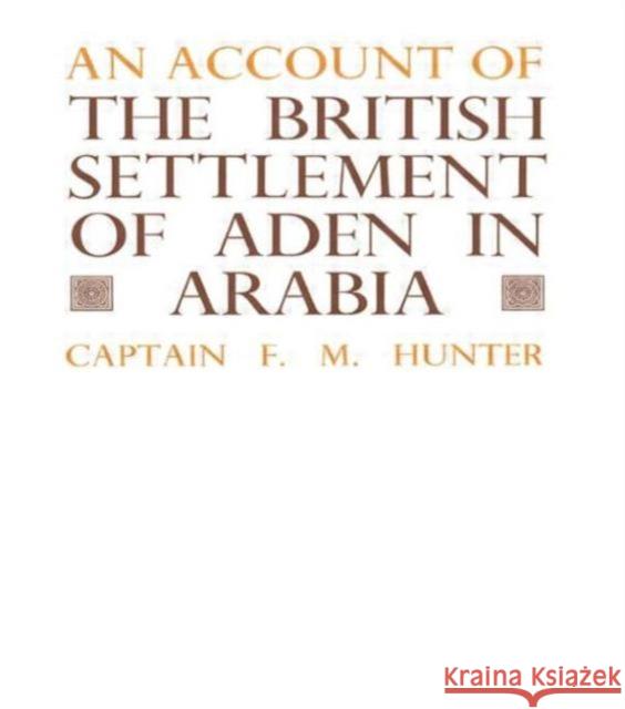 An Account of the British Settlement of Aden in Arabia F. M. Hunter 9780714619866 Frank Cass Publishers - książka