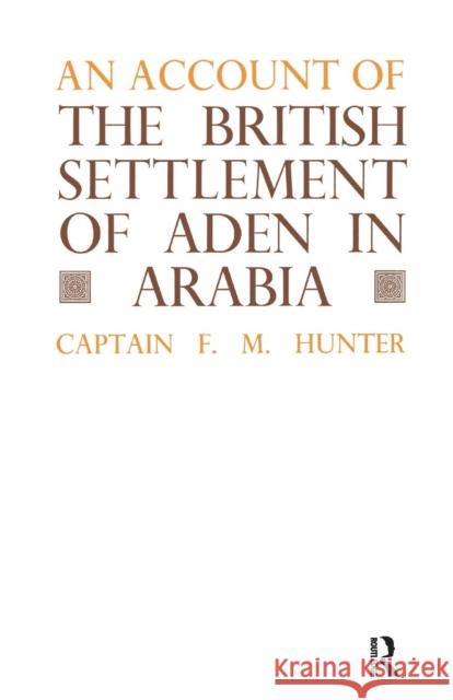 An Account of the British Settlement of Aden in Arabia F. M. Hunter 9781138988187 Routledge - książka