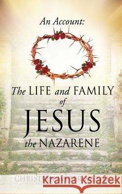 An Account: The Life and Family of Jesus the Nazarene Weber-McGee, Christian 9781628718775 Xulon Press - książka