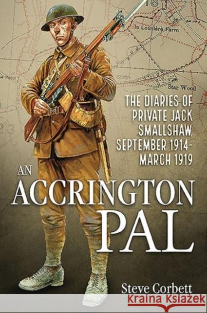 An Accrington PAL: The Diaries of Private Jack Smallshaw, September 1914-March 1919 Steve Corbett 9781910777930 Helion & Company - książka