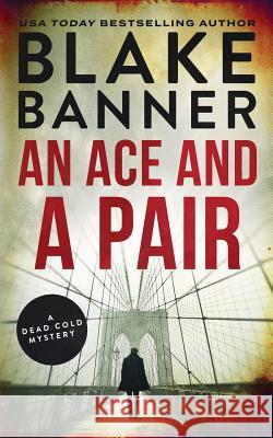 An Ace and a Pair: A Dead Cold Mystery Blake Banner 9781987987799 Lone Stone Publishing - książka