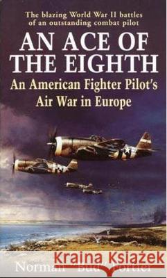 An Ace of the Eighth: An American Fighter Pilot's Air War in Europe Norman J. Fortier 9780891418061 Presidio Press - książka