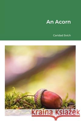 An Acorn Caridad Svich 9781716983511 Lulu.com - książka