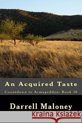 An Acquired Taste: Countdown to Armageddon: Book 10 Darrell Maloney Allison Chandler 9781548256500 Createspace Independent Publishing Platform - książka